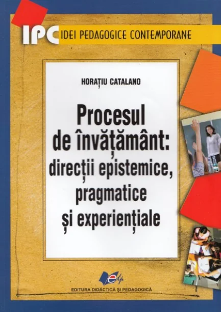 Procesul de invatamant: directii epistemice, pragmatice si experientiale