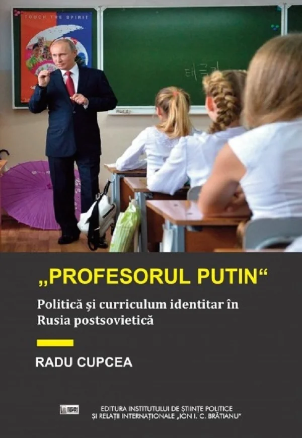 Profesorul Putin. Politica si curriculum identitar in Rusia postsovietica