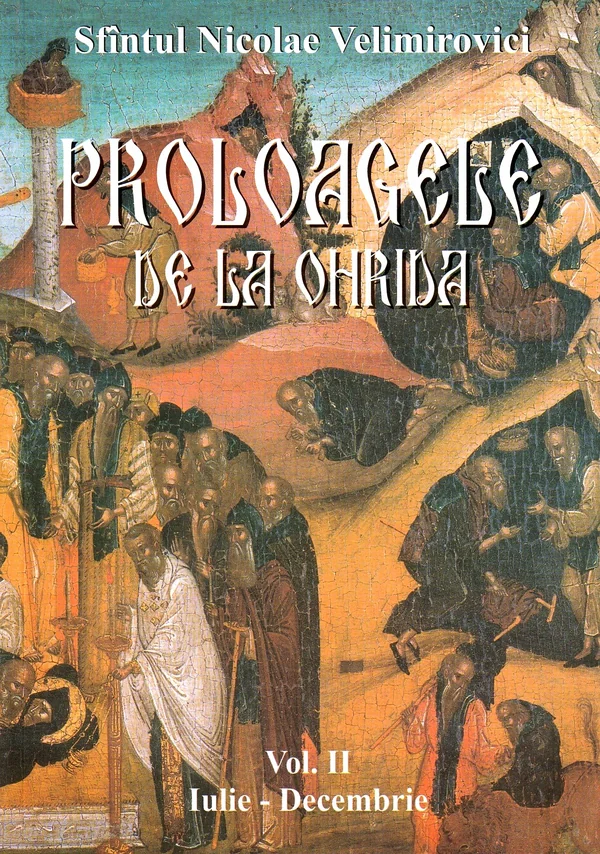 Proloagele de la Ohrida. Vol. II. Iulie-Decembrie