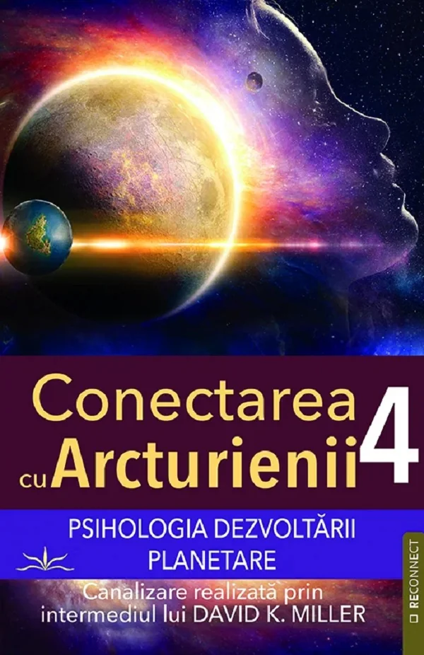 Pshihologia dezvoltarii planetare. Seria Conectarea cu Arcturienii Vol.4