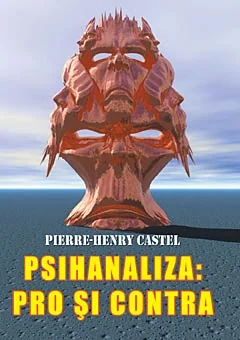 Psihanaliza: Pro si contra - Pierre-Henry Castel