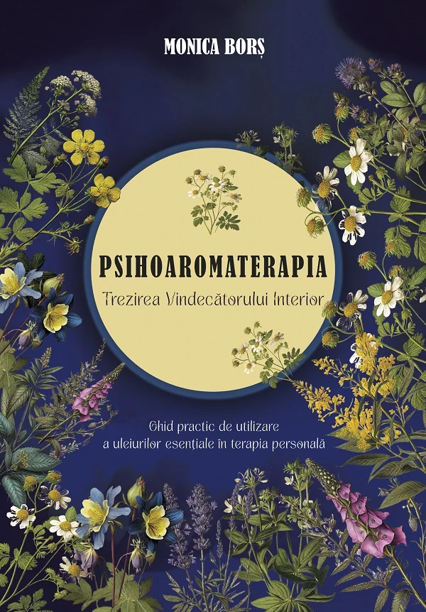 Psihoaromaterapia. Trezirea Vindecatorului Interior