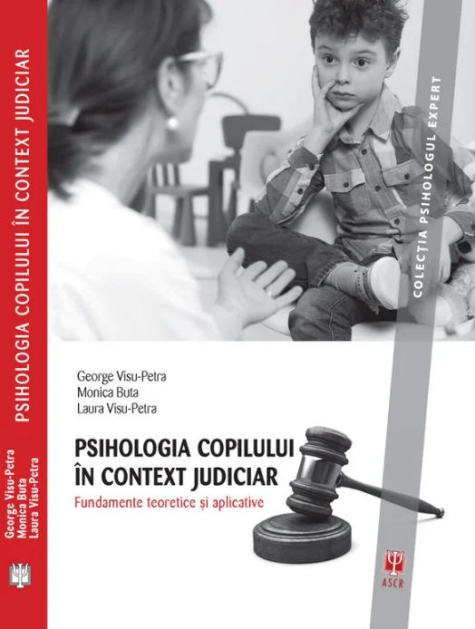 Psihologia copilului in context judiciar. Fundamente teoretice si aplicative - George Visu-Petra