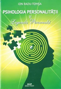 Psihologia personalitatii si legenda personala - Ion Radu-Tomsa