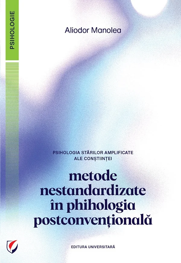 Psihologia starilor amplificate ale constiintei. Metode nestandardizate in psihologia postconventionala