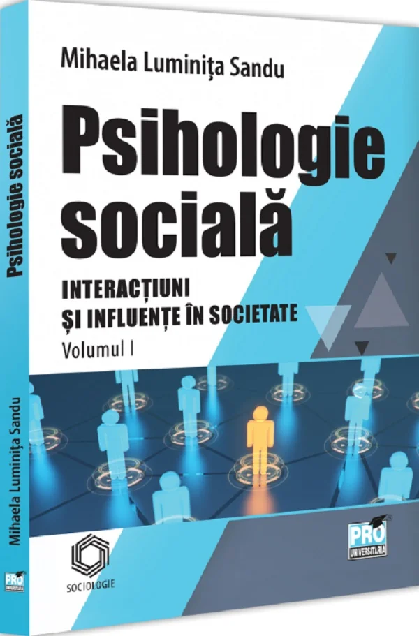 Psihologie sociala. Interactiuni si influente in societate Vol.1