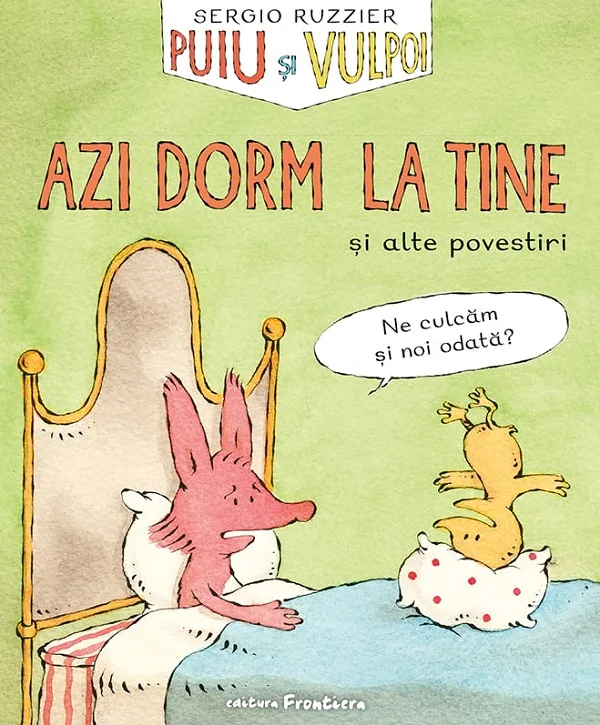 Puiu si Vulpoi. Azi dorm la tine si alte povestiri