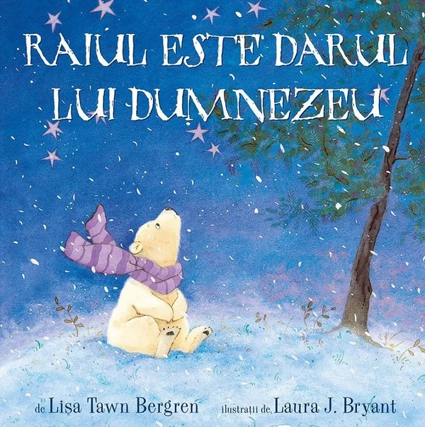 Raiul este darul lui Dumnezeu - Lisa Tawn Bergren, Laura J. Bryant