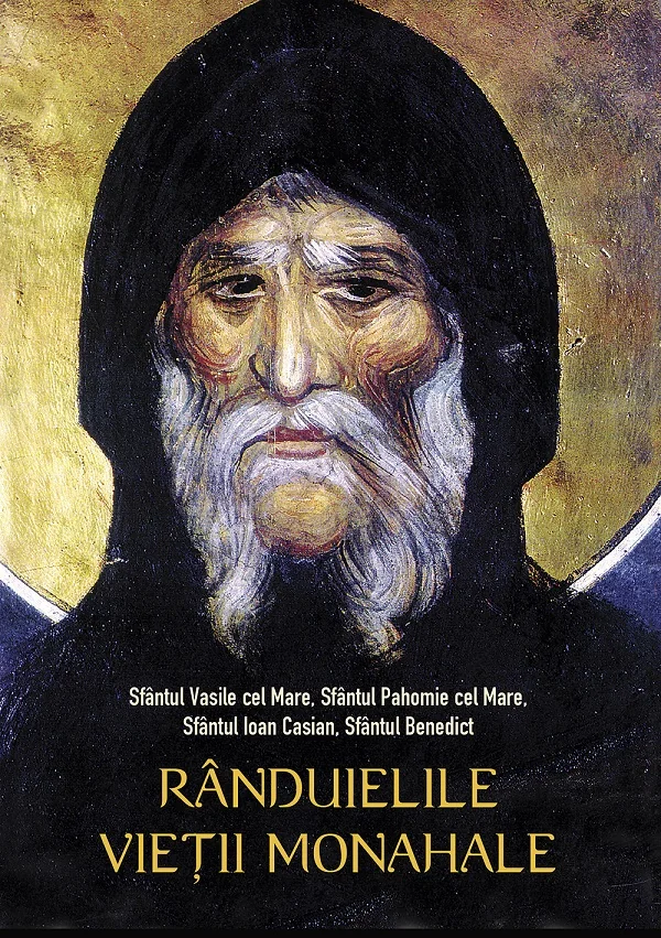Randuielile vietii monahale Ed.2 - Sfantul Vasile cel Mare, Sfantul Pahomie cel Mare, Sfantul Ioan Casian, Sfantul Benedict