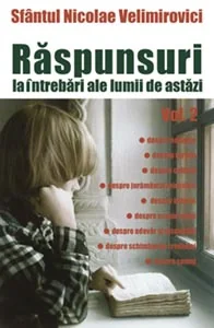 Raspunsuri la intrebari ale lumii de astazi vol. 2 - Nicolae Velimirovici