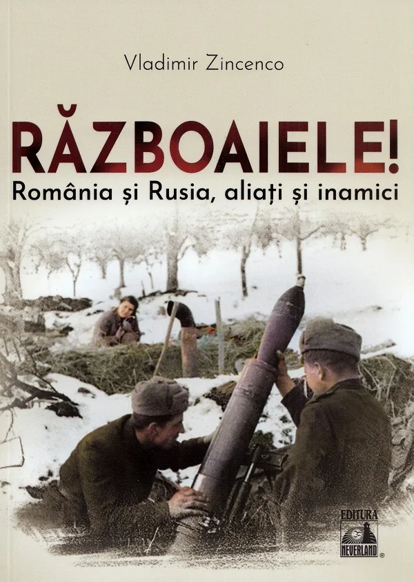 Razboaiele! Romania si Rusia, aliati si inamici