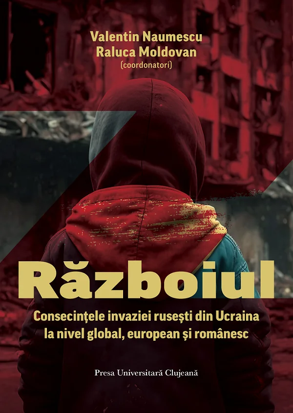 Razboiul. Consecintele invaziei rusesti din Ucraina la nivel global, european si romanesc