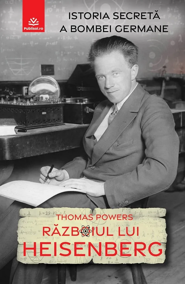 Razboiul lui Heisenberg. Istoria secreta a bombei germane