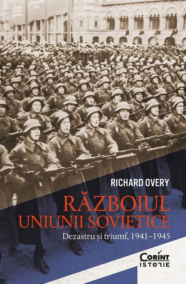 Razboiul Uniunii Sovietice. Dezastru si triumf 1941-1945