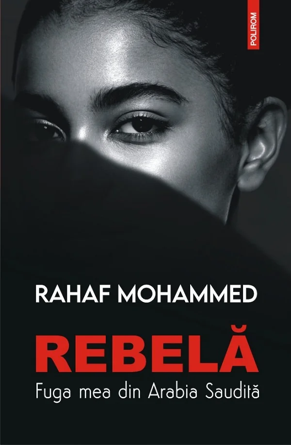 Rebela. Fuga mea din Arabia Saudita