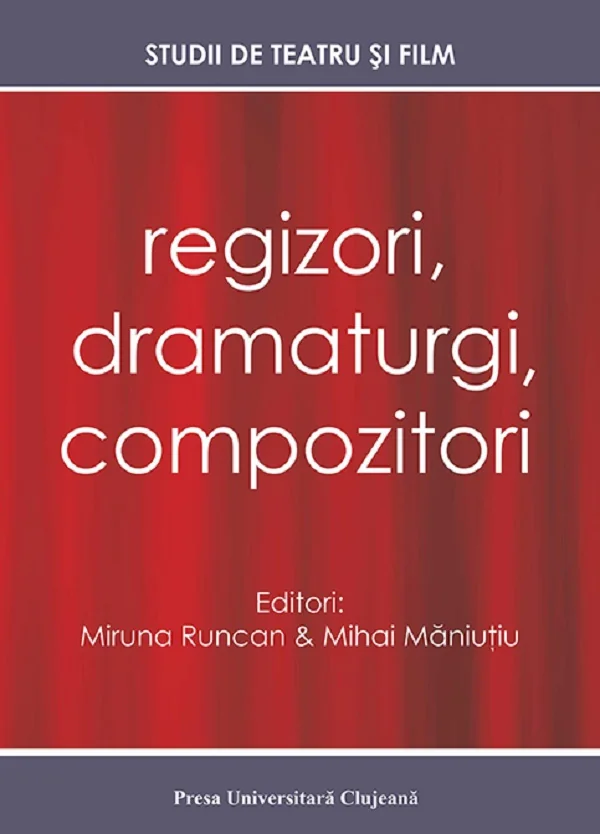Regizori, dramaturgi, compozitori Vol. 5 Studii de teatru si film