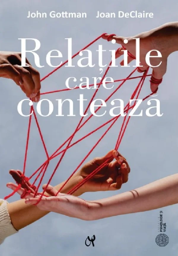 Relatiile care conteaza - John Gottman, Joan DeClaire