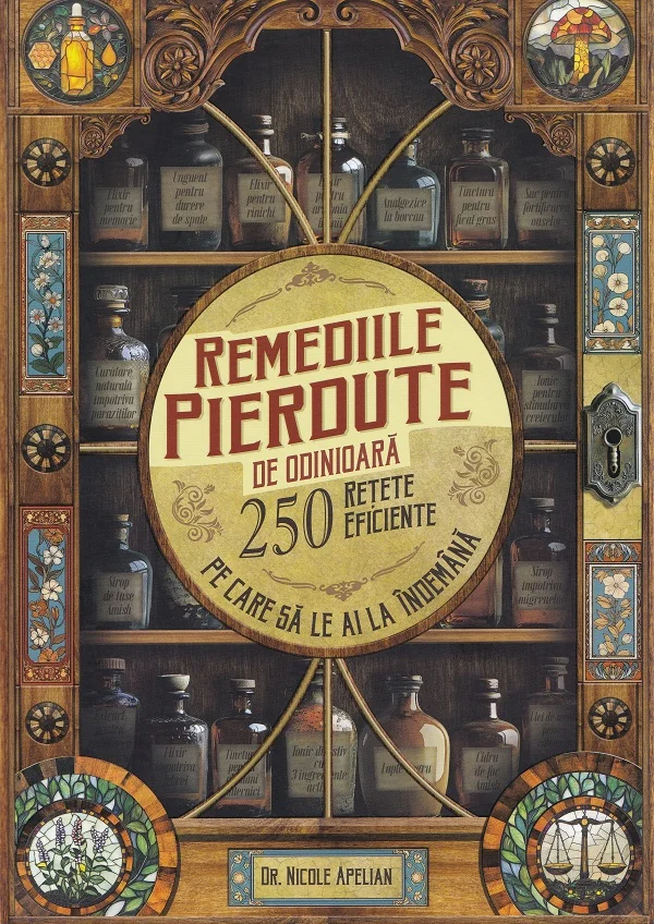 Remediile pierdute de odinioara. 250 retete eficiente pe care sa le ai la indemana