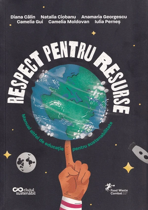 Respect pentru resurse. Manual altfel de educatie pentru sustenabilitate