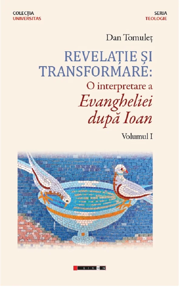 Revelatie si transformare. O interpretare a evangheliei dupa Ioan. Vol.1