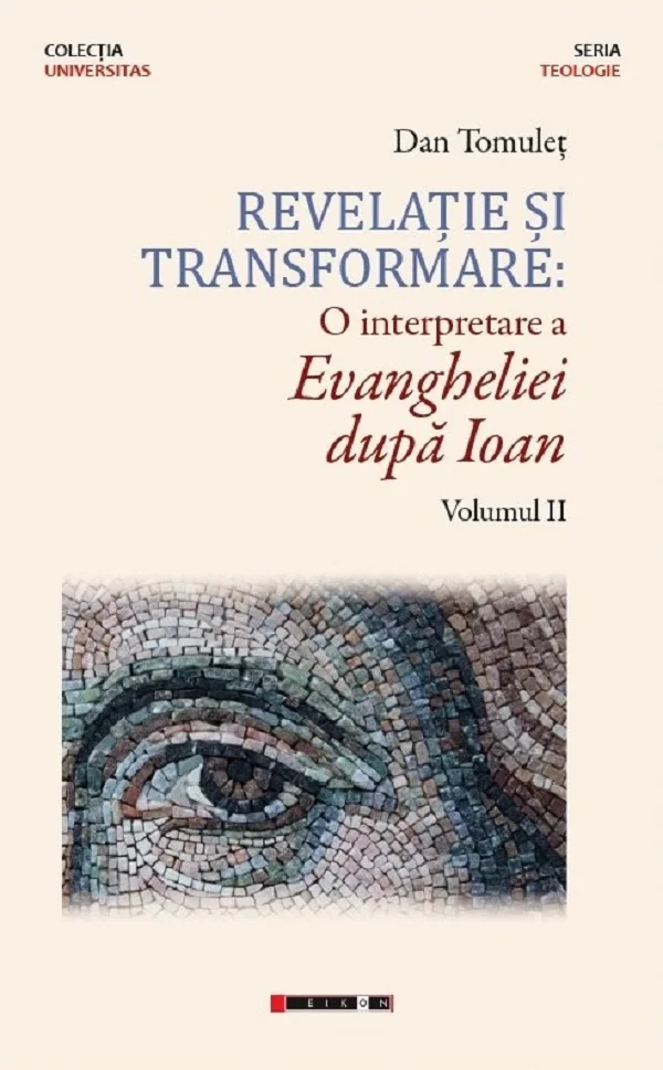 Revelatie si transformare. O interpretare a Evangheliei dupa Ioan. Volumul 2