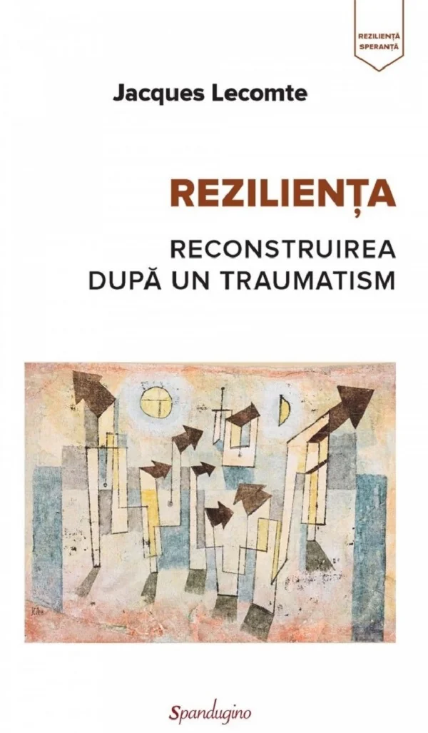 Rezilienta. Reconstruirea dupa un traumatism