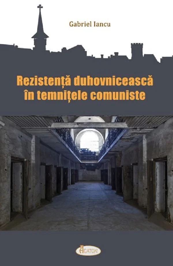 Rezistenta duhovniceasca in temnitele comuniste