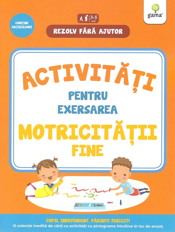 Rezolv fara ajutor: Activitati pentru exersarea motricitatii fine 3-5 ani