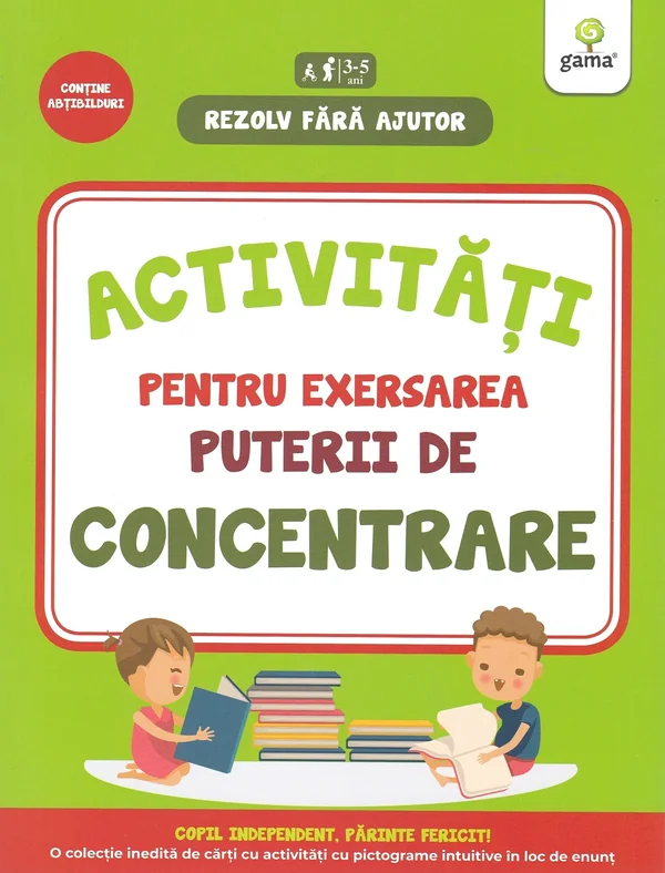 Rezolv fara ajutor: Activitati pentru exersarea puterii de concentrare 3-5 ani