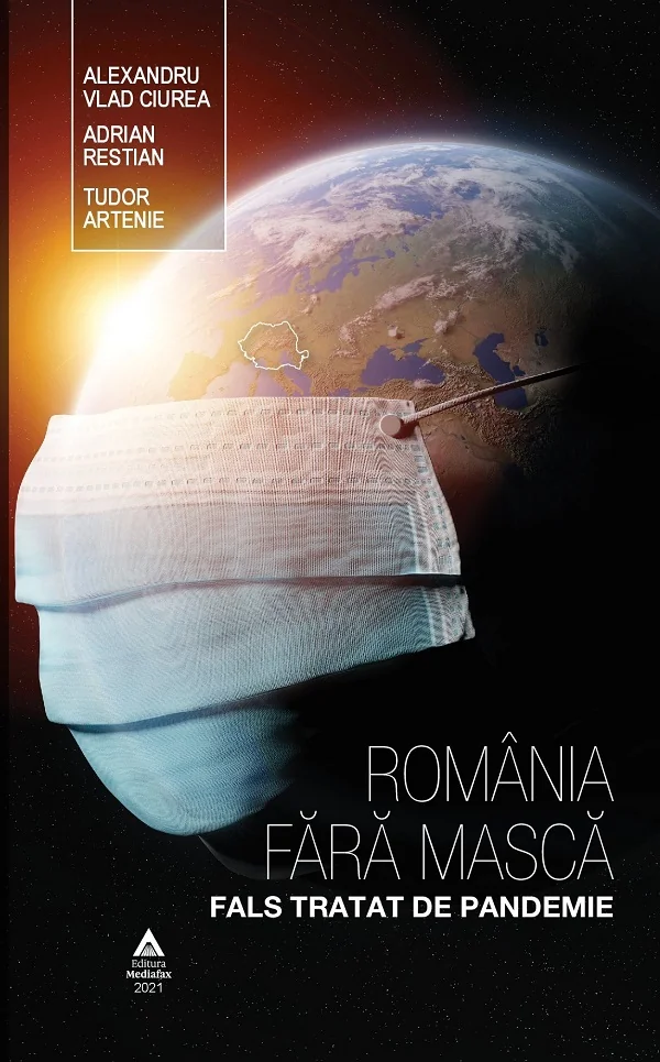 Romania fara masca. Fals tratat de pandemie - Alexandru Vlad Ciurea, Adrian Restian, Tudor Artenie