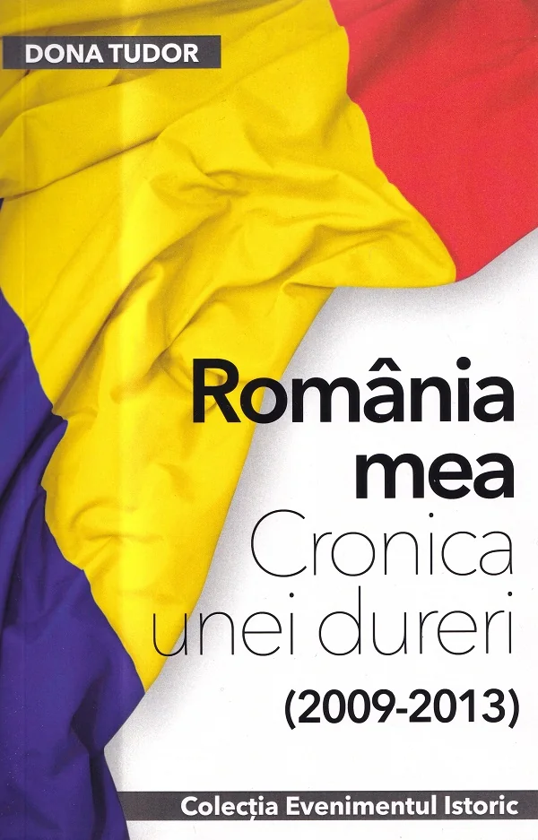 Romania mea. Cronica unei dureri (2009-2013)