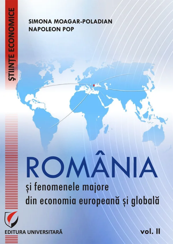 Romania si fenomenele majore din economia europeana si globala vol.2 - Simona Moagar-Poladian, Napoleon Pop