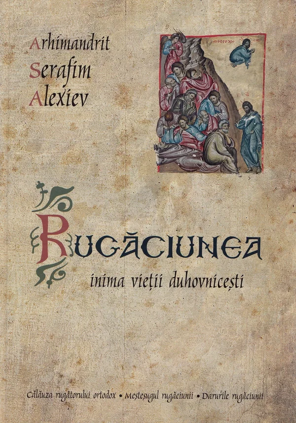 Rugaciunea, inima vietii duhovnicesti -  Arhimandrit Serafim Alexiev