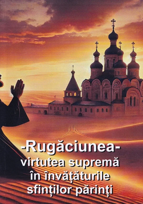 Rugaciunea, virtutea suprema in invataturile sfintilor parinti