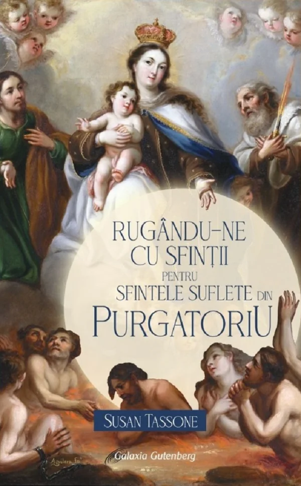Rugandu-ne cu sfintii pentru sfintele suflete din Purgatoriu