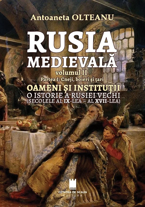 Rusia medievala Vol.2 Partea 1: Cneji, boieri si tari, oameni si institutii