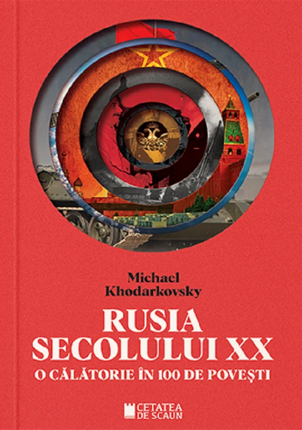 Rusia secolului XX. O calatorie in 100 de povesti