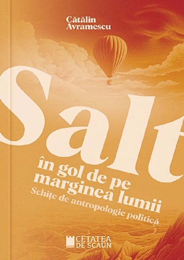 Salt in gol de pe marginea lumii. Schite de antropologie politica