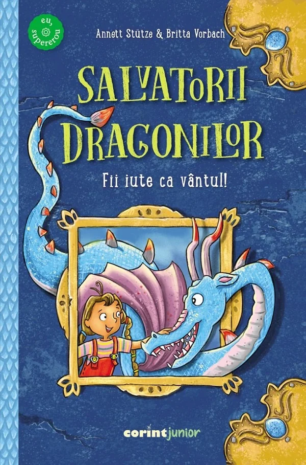 Salvatorii dragonilor! Fii iute ca vantul! - Annett Stutze, Britta Vorbach