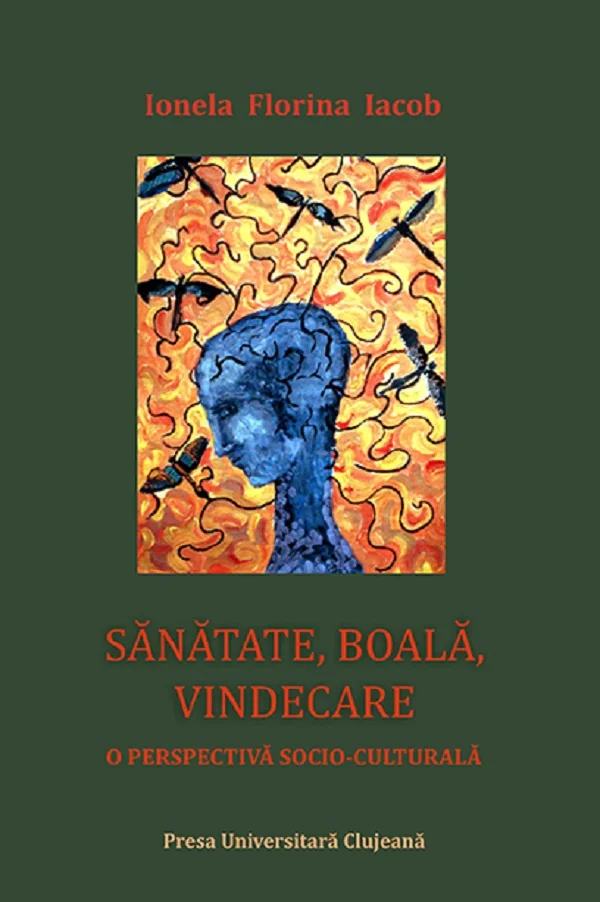 Sanatate, boala, vindecare. O perspectiva socio-culturala