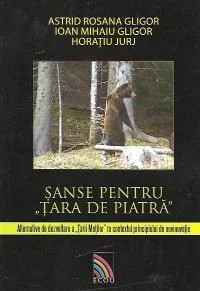 Sanse pentru tara de piatra - Astrid Rosana Gligor, Ioan Mihaiu Gligor, Horatiu Jurj