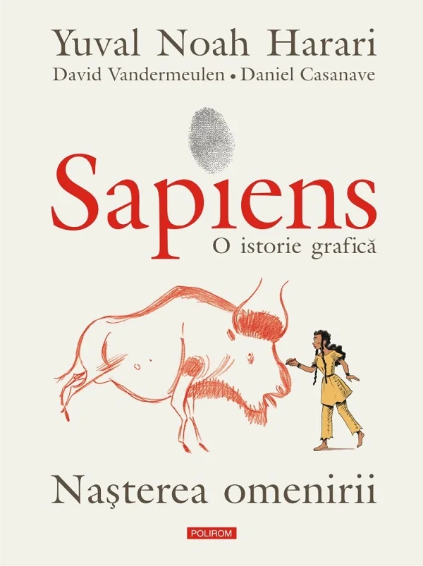 Sapiens. O istorie grafica Vol.1: Nasterea omenirii - Yuval Noah Harari, David Vandermeulen, Daniel Casanave