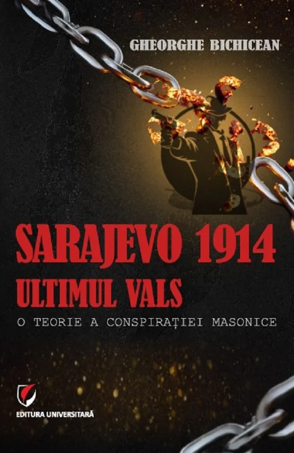Sarajevo 1914: Ultimul vals. O teorie a conspiratiei masonice