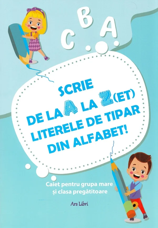 Scrie de la A la Z(et) literele de tipar din alfabet!