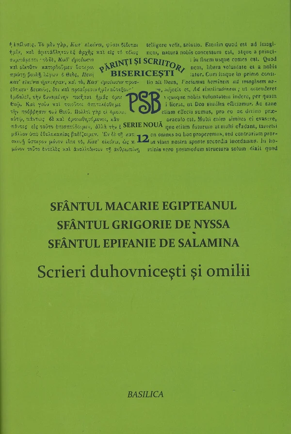 Scrieri Duhovnicesti Si Omilii - Sfantul Macarie Egipteanul, Grigorie De Nyssa, Epifanie De Salamina