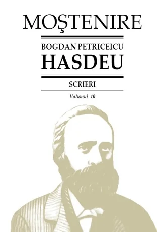Scrieri Vol.10 - Bogdan Petriceicu Hasdeu