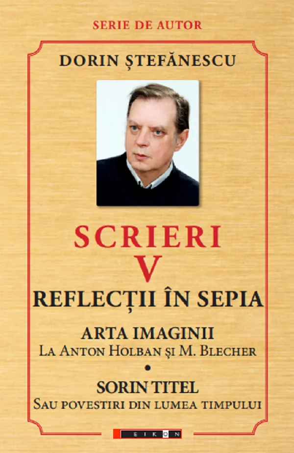 Scrieri Vol.5: Reflectii in sepia. Arta imaginii. Sorin Titel