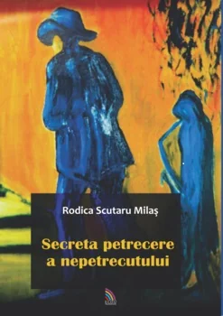 Secreta petrecere a nepetrecutului - Rodica Scutaru Milas