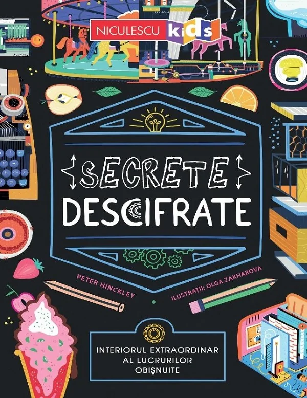 Secrete descifrate. Interiorul extraordinar al lucrurilor obisnuite