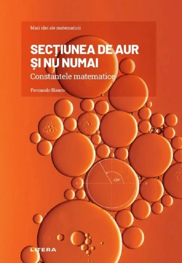 Sectiunea de aur si nu numai. Constantele matematicii